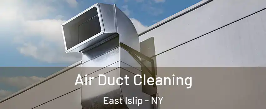  Air Duct Cleaning East Islip - NY