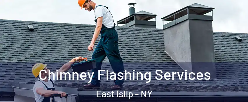  Chimney Flashing Services East Islip - NY