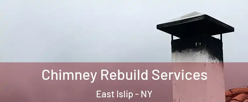  Chimney Rebuild Services East Islip - NY