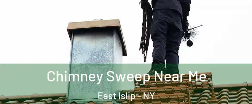  Chimney Sweep Near Me East Islip - NY