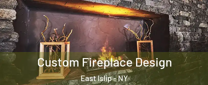  Custom Fireplace Design East Islip - NY