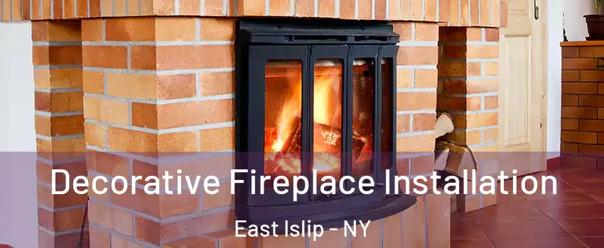  Decorative Fireplace Installation East Islip - NY