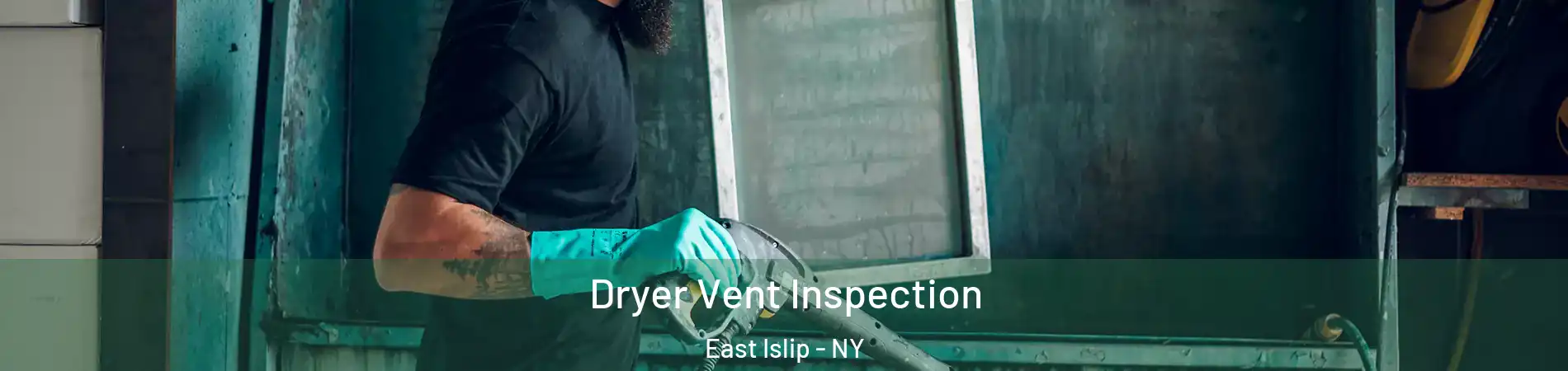  Dryer Vent Inspection East Islip - NY