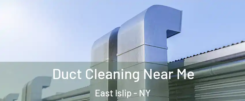  Duct Cleaning Near Me East Islip - NY