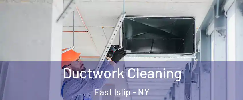  Ductwork Cleaning East Islip - NY