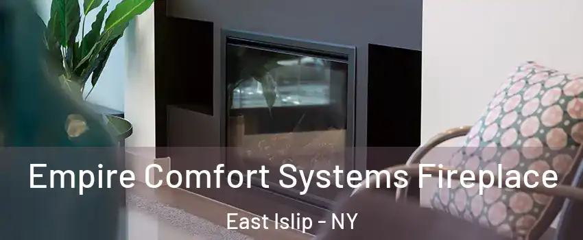  Empire Comfort Systems Fireplace East Islip - NY
