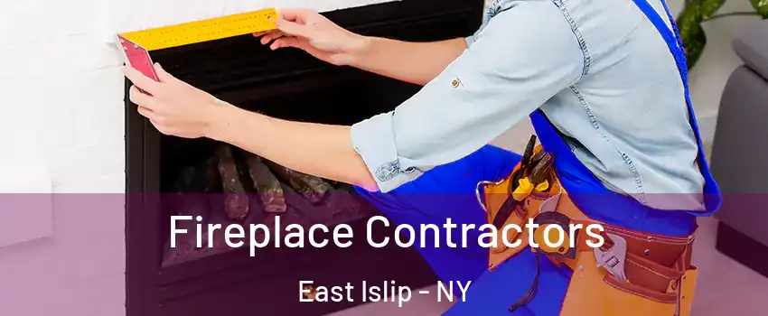  Fireplace Contractors East Islip - NY