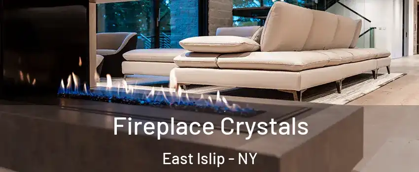  Fireplace Crystals East Islip - NY