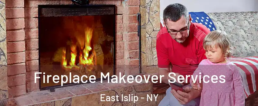  Fireplace Makeover Services East Islip - NY