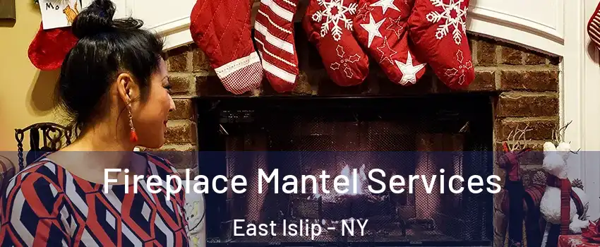  Fireplace Mantel Services East Islip - NY
