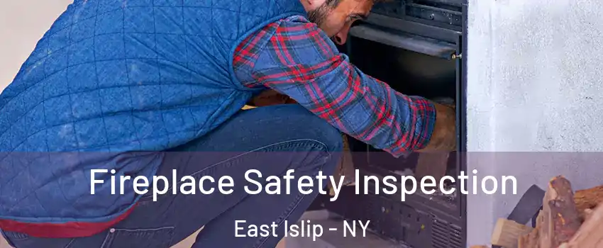  Fireplace Safety Inspection East Islip - NY