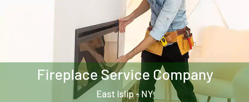  Fireplace Service Company East Islip - NY