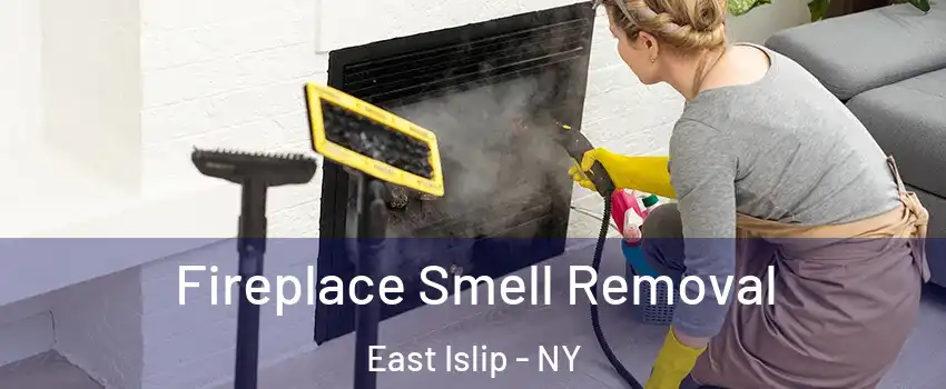  Fireplace Smell Removal East Islip - NY