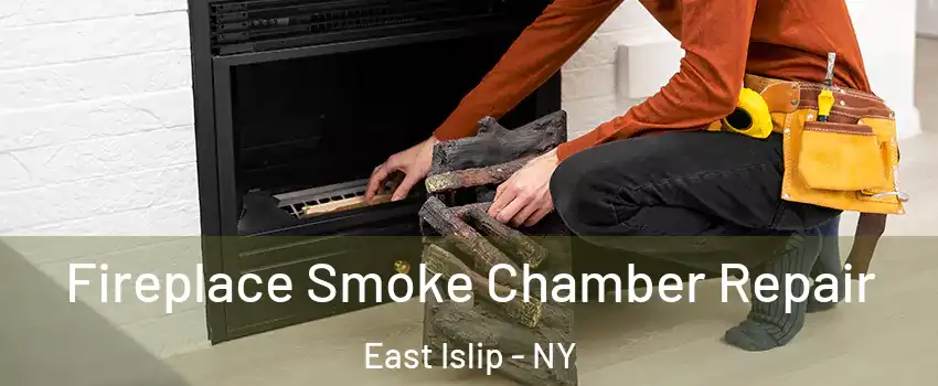  Fireplace Smoke Chamber Repair East Islip - NY
