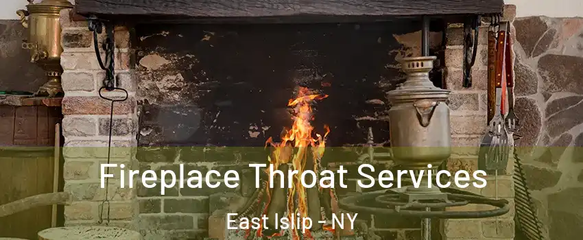  Fireplace Throat Services East Islip - NY
