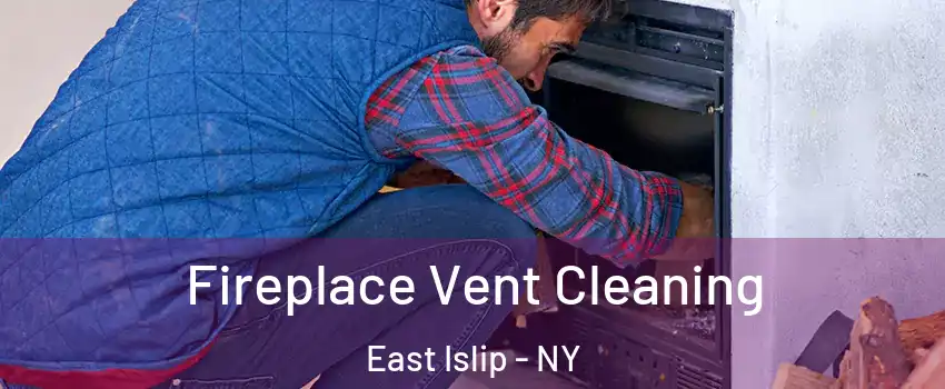  Fireplace Vent Cleaning East Islip - NY