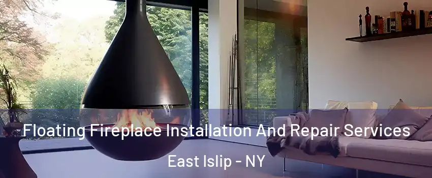  Floating Fireplace Installation And Repair Services East Islip - NY