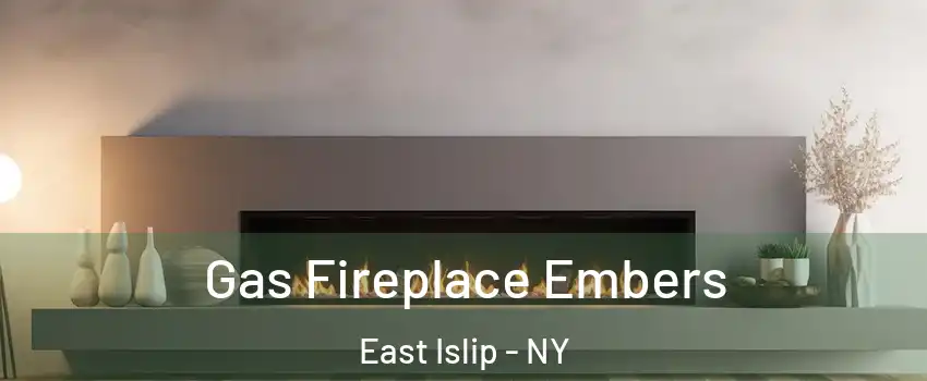  Gas Fireplace Embers East Islip - NY