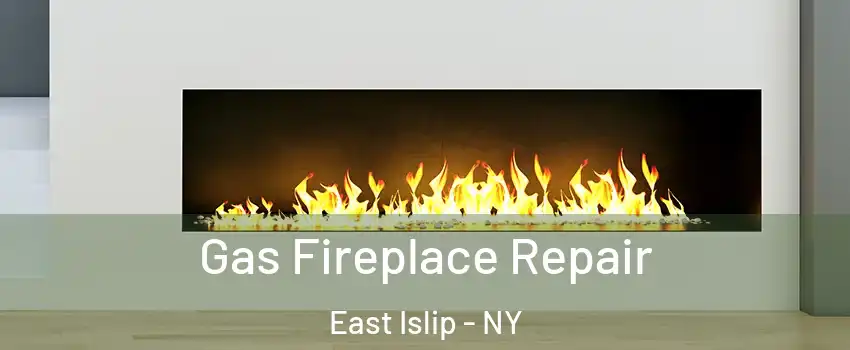  Gas Fireplace Repair East Islip - NY