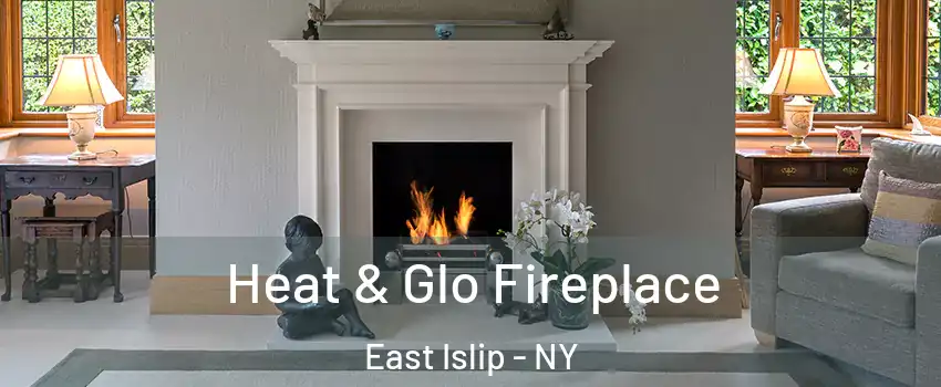  Heat & Glo Fireplace East Islip - NY