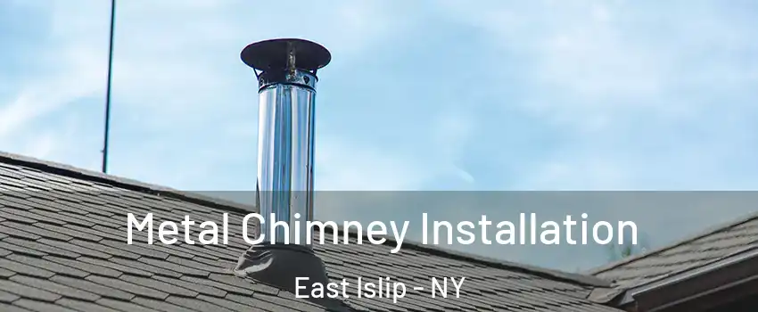  Metal Chimney Installation East Islip - NY