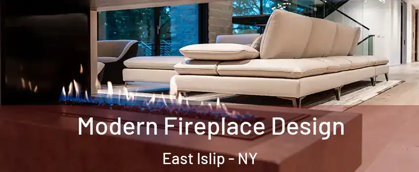  Modern Fireplace Design East Islip - NY