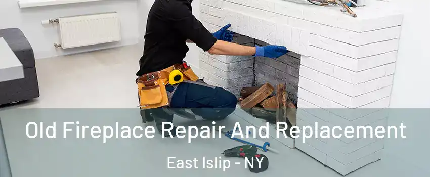  Old Fireplace Repair And Replacement East Islip - NY