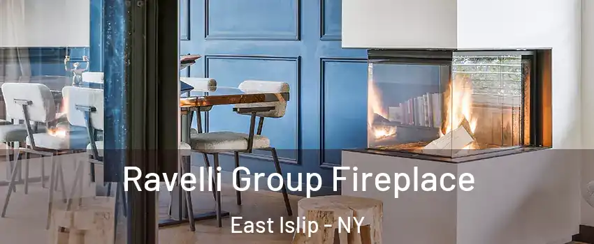  Ravelli Group Fireplace East Islip - NY