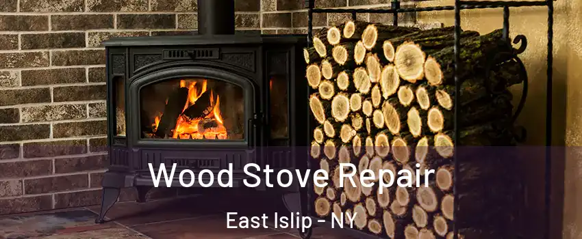  Wood Stove Repair East Islip - NY